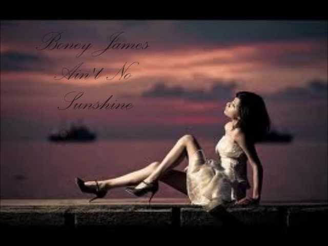 Boney James - Ain't No Sunshine