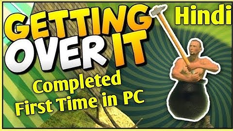 Getting Over It Mobile Pro Completed Getting Over It PC First time 🏆 | Hindi |