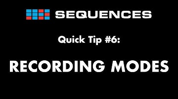 Sequences Quick tip 6: Recording Modes