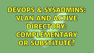 Famous DevOps & SysAdmins: VLAN and Active Directory: complementary or substitute? Net Worth