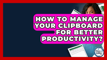 How To Manage Your Clipboard For Better Productivity? - Docs and Sheets Pro