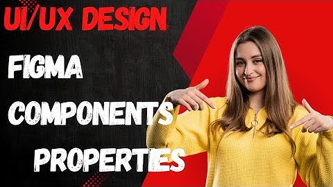 Figma components , varients and properties 