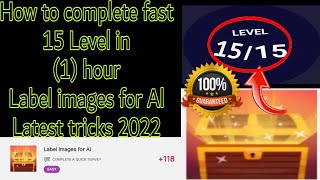 How to complete Easily 15 Level Label images for Al Task Latest tricks 2022