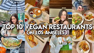 TOP TEN VEGAN RESTAURANTS IN LOS ANGELES