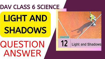 ||Light and Shadows Question Answer|| DAV Class 6 Science Chapter 12 Question Answer||
