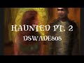 HAUNTED Pt. 2 (lyrics)