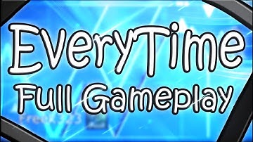 "EveryTime"(Video made by me)(Full Gameplay) by "HoshiKido" and more... l Freek323