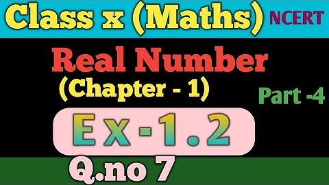 Class -10th, Ex -1.2, Q.No:- 7 (Real Numbers)NCERT CBSE Class X MATHS Solution in English - 10th