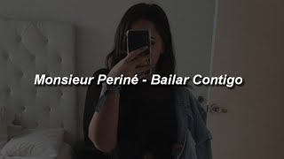 Video thumbnail of "Monsieur Periné - Bailar Contigo 💔|| LETRA"