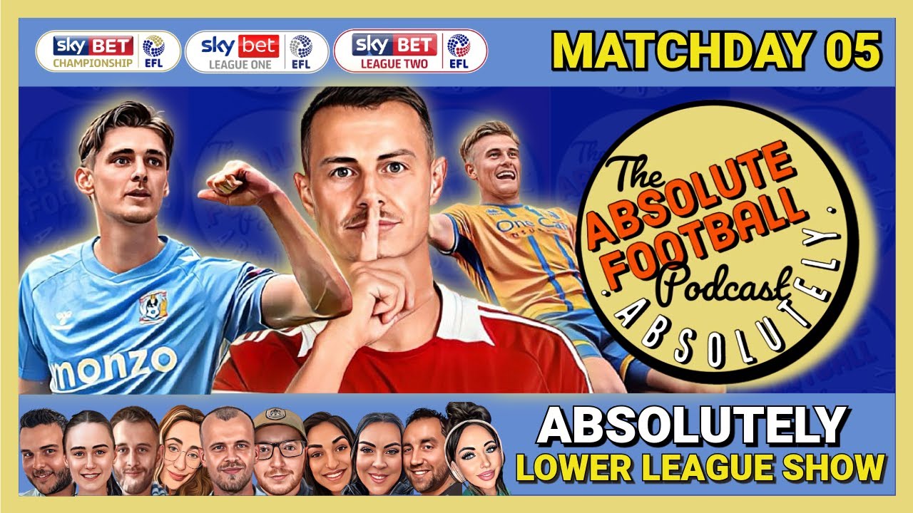 Absolutely Lower League Show | EFL Championship, League One / Two MD05