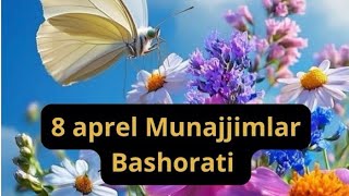 ??8 aprel 2026yil Munajjimlar Bashorati