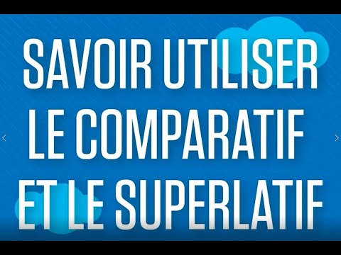 Vidéo: Quand utiliser le comparatif et le superlatif ?