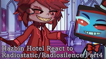 Hazbin Hotel react to Radiostatic/Radiosilence Part4 / episodes7-8 