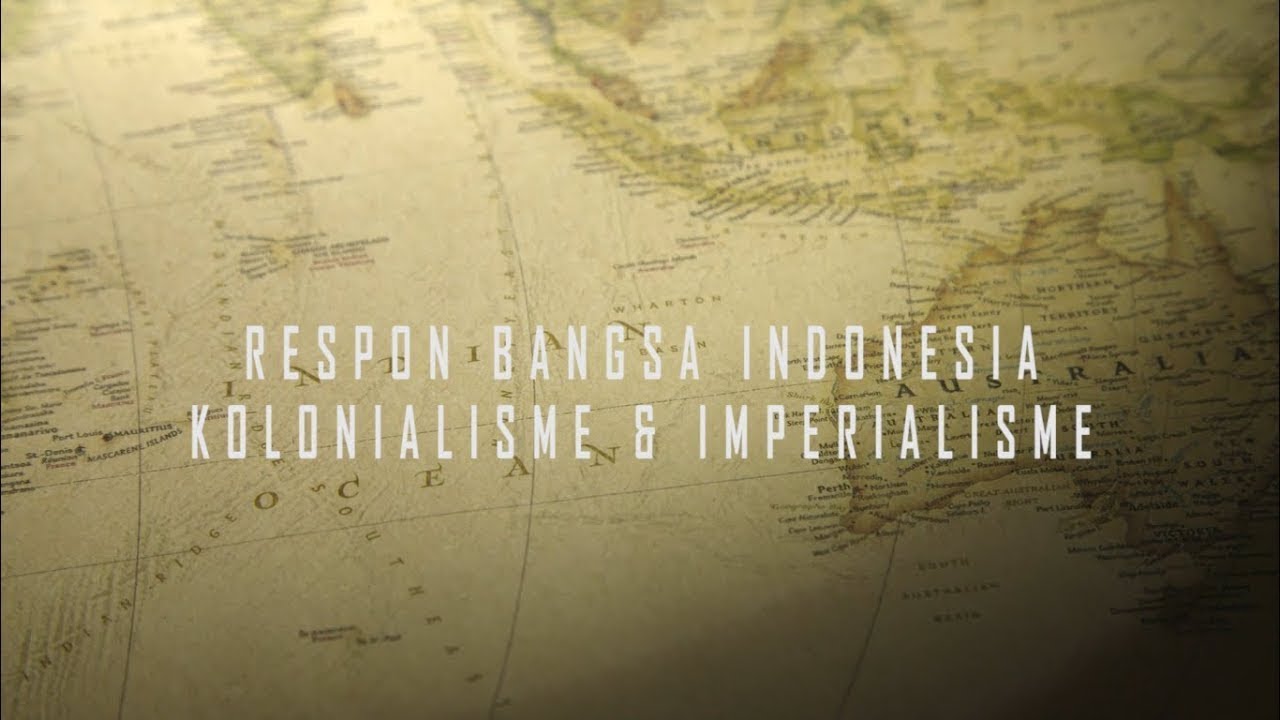 Respon Bangsa Indonesia Terhadap Imperialisme Dan Kolonialisme
