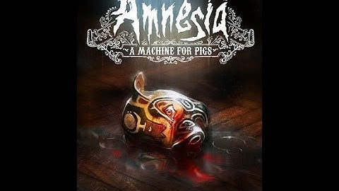 Amnesia: A Machine for pigs. Part 1: Wolfman beds