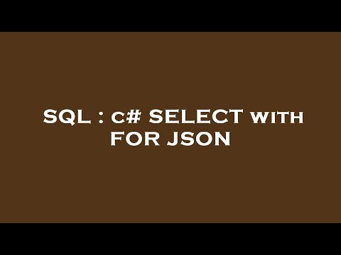 SQL : c# SELECT with FOR JSON