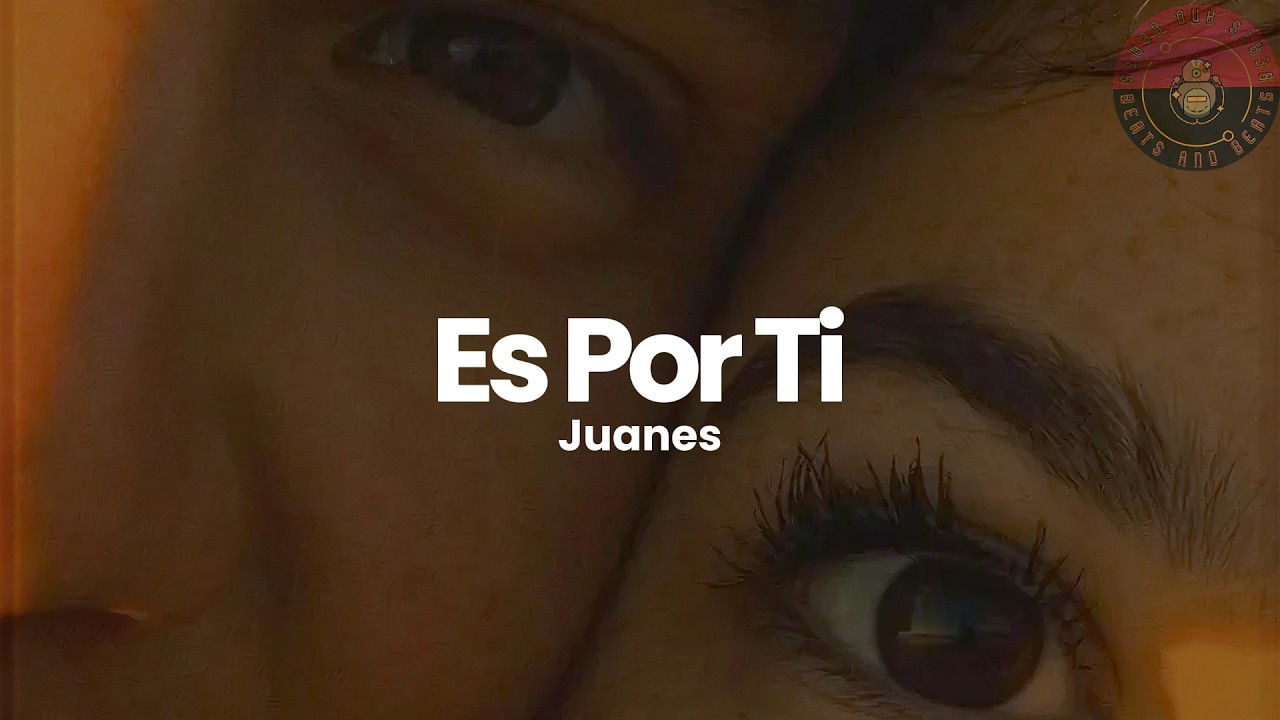 Juanes - Es Por Ti (Letra / Lyrics)