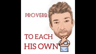 English Tutor Nick P Proverbs (281) To Each His Own