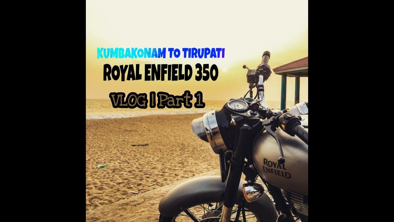 KUMBAKONAM TO TIRUPATI BIKE TRAVEL KANCHIPURAM TIRUPATI ROYAL