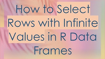 How to Select Rows with Infinite Values in R Data Frames