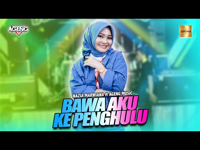 Nazia Marwiana ft Ageng Music - Bawa Aku Ke Penghulu (Official Live Music) class=