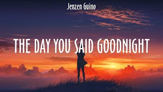 Jenzen Guino ~ The Day You Said Goodnight # lyrics # Al James, Zack Tabudlo, Kiyo