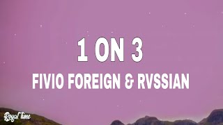Fivio Foreign & Rvssian - 1 on 3 (Lyrics)