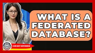 What Is A Federated Database? - Learn About Libertarianism
