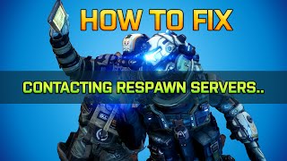 🔨HOW TO FIX TITANFALL 2 CONTACTING RESPAWN SERVERS