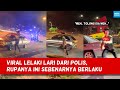 Viral lelaki l4ri dari p0lis rupanya ini sebenarnya berlaku