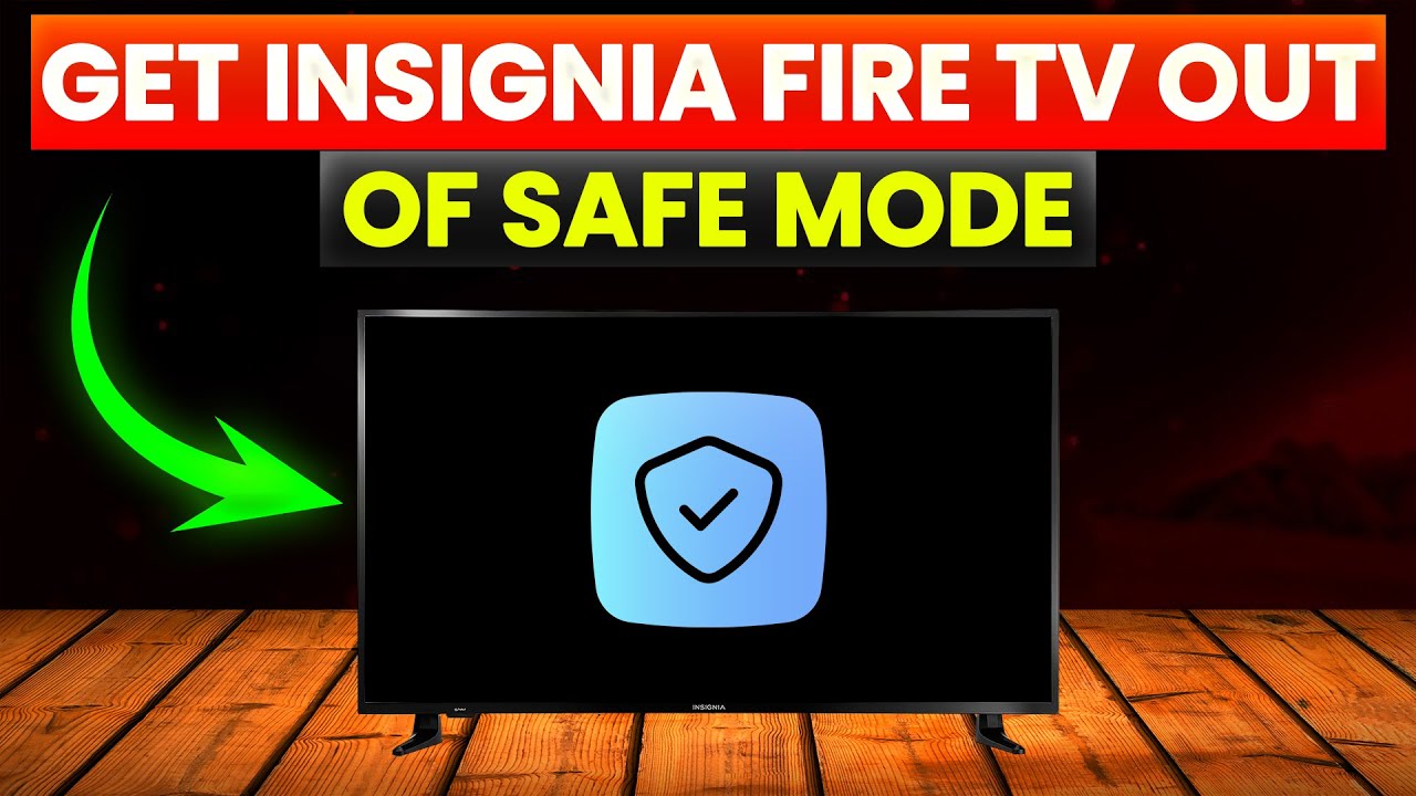 How To Turn Off Safe Mode On Insignia Tv