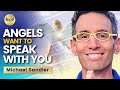 Your ANGELS Want to SPEAK with You - Here's How! Communicate With Your Angels | Michael Sandler