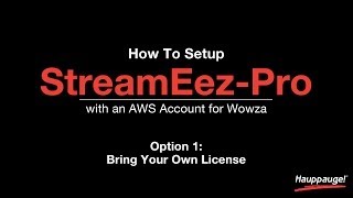 Streameez Pro Video Stream How To: Setup StreamEez-Pro with an AWS Account for Wowza, Bring Your Own License