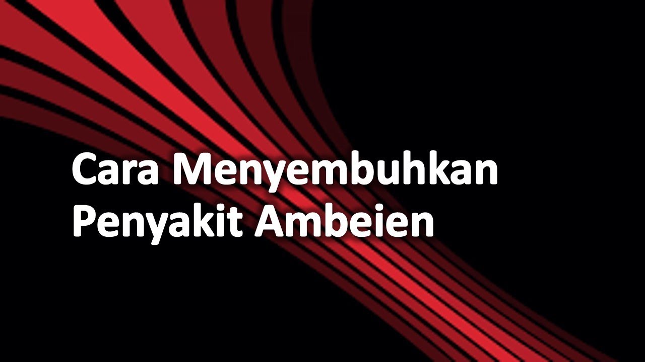 Cara Menyembuhkan Penyakit Ambeien