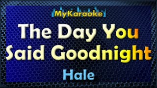 The Day You Said Goodnight - Karaoke version in the style of Hale chords