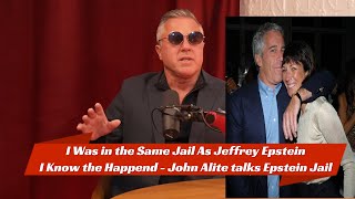 I Was in the Same Jail As Jeffrey Epstein, I Know what Happend - John Alite talks Epstein Jail