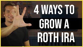 4 Ways To Grow Your Roth IRA