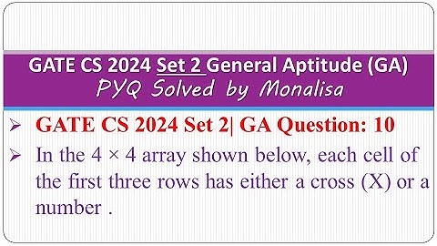 GATE CS 2024 Set 2| GA Question: 10 In the 4 × 4 array shown below, each cell of the first three row