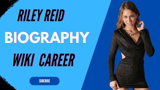 Riley Reid, Wiki, Age, Bio, Height, Weight, Net Worth, Biography, Early Life,