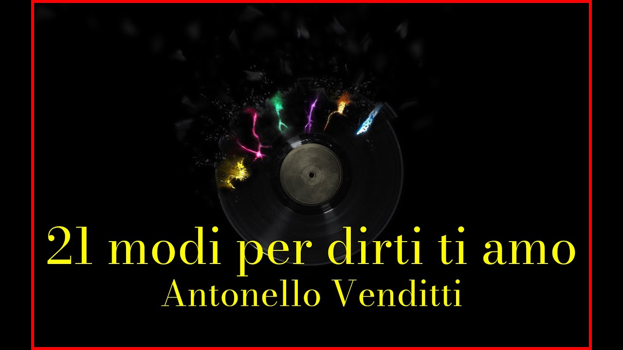 antonello venditti 21 modi per dirti ti amo