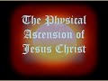 The Physical Ascension of Jesus Christ-AV1611