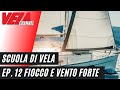 Scuola di vela   vento forte  regolazioni fiocco  episodio 12