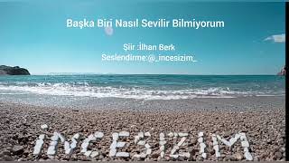 Başka biri nasıl sevilir bilmiyorum? Resimi