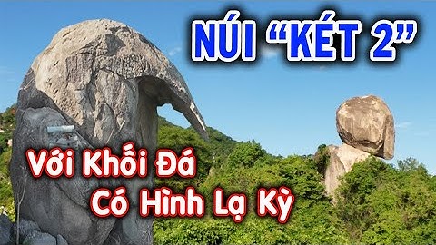 Núi "Két Ẩn" cùng lời đồn thổi về tảng đá .