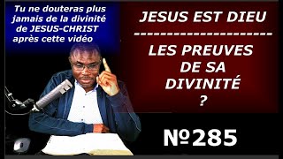 Vidéo 285 - Jesus Est Dieu - Voici Les Preuves Irréfutables De La Divinité De Jésus-Christ