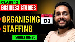 Class 12 Business Studies Day 3 🔥 | Organising & Staffing | Board Exam 2026 | Harsh Sir