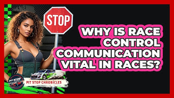 Why Is Race Control Communication Vital In Races? - Pit Stop Chronicles