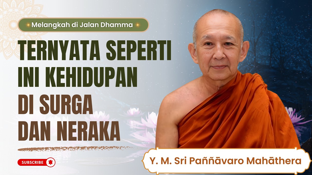 TERNYATA SEPERTI INI KEHIDUPAN DI SURGA DAN NERAKA || Y. M. Sri Paññāvaro Mahāthera