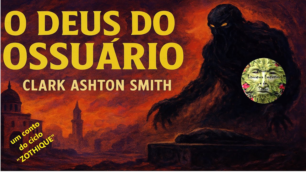 “O Deus do Ossuário — Terror Arcano no Reino de Zothique”. Um conto clássico de CLARK ASHTON-SMITH