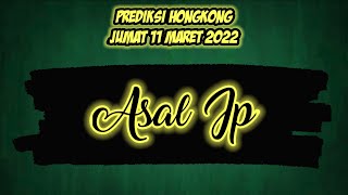 PREDIKSI HK 11 MARET 2022 | BOCORAN TOGEL HONGKONG MALAM INI | HK HARI INI